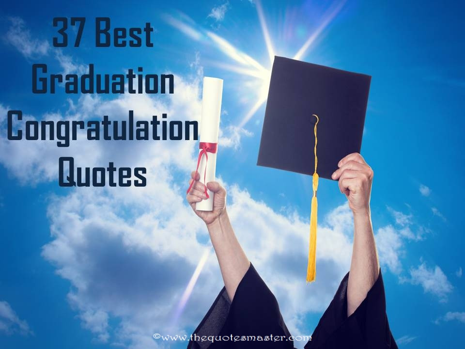 Congratulation On Graduation Quotes
 37 Best Graduation Congratulation Quotes