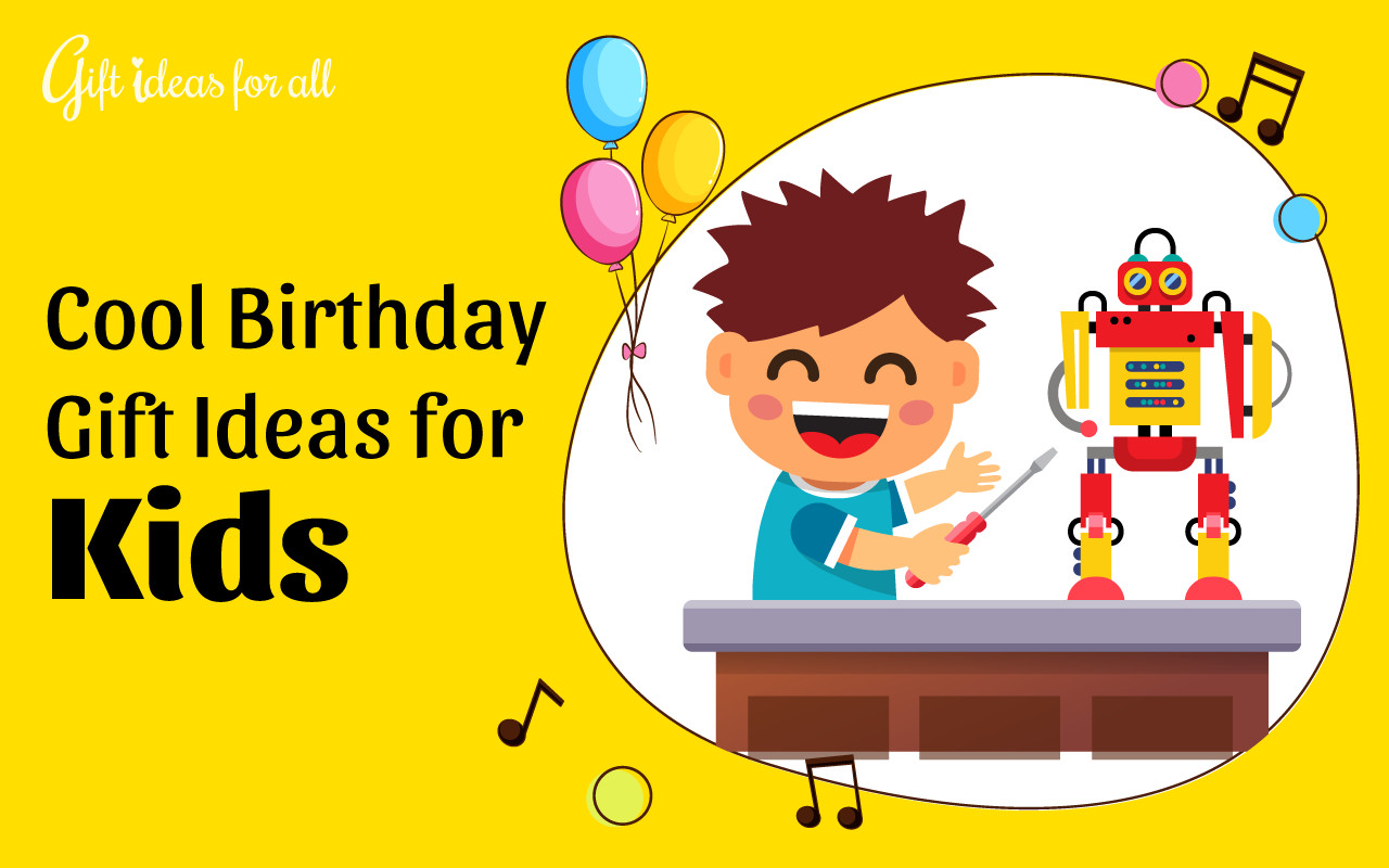 Cool Gifts For Kids
 18 Super Exciting Birthday Gift Ideas for Cool Kids Gift