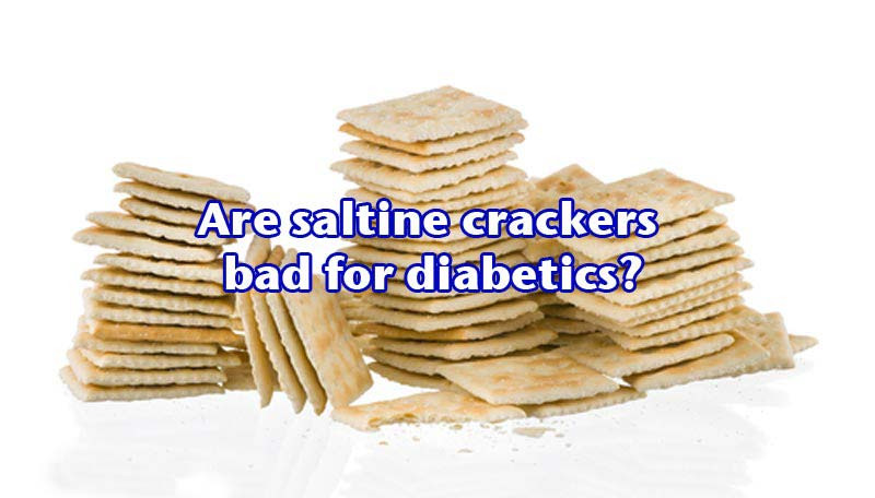 Crackers For Diabetics
 Are saltine crackers bad for diabetics