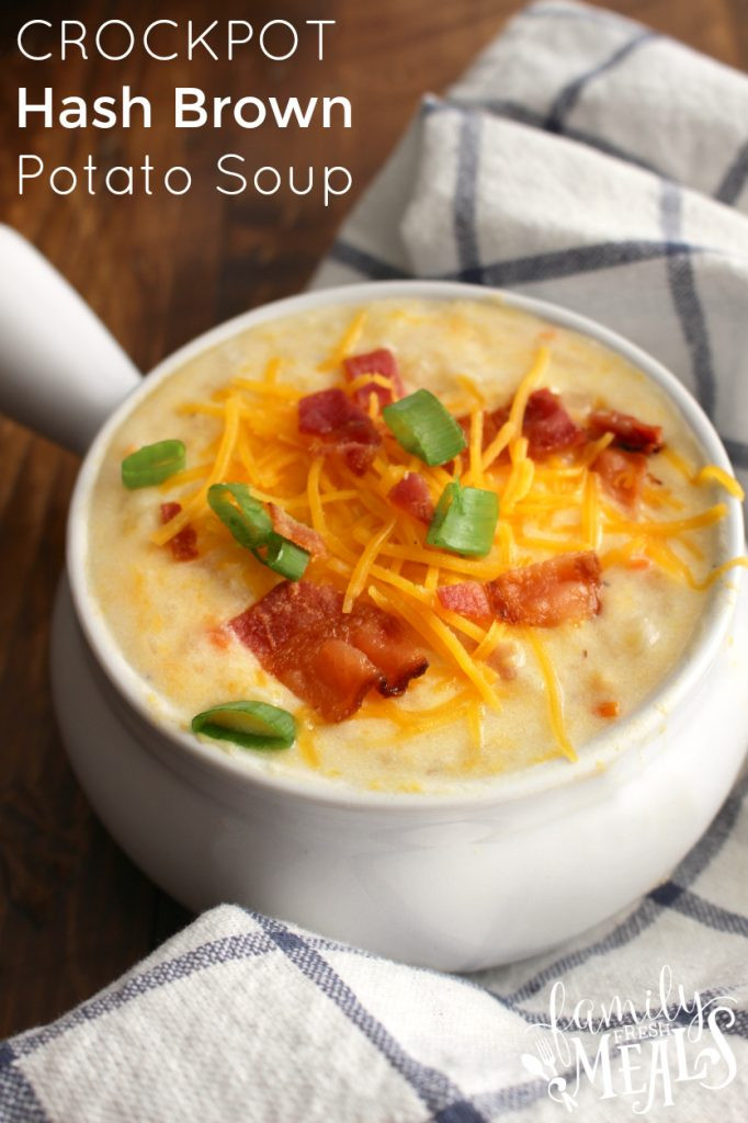 Crockpot Hashbrown Potato Soup
 Loaded Crockpot Hash Brown Potato Soup Family Fresh Meals