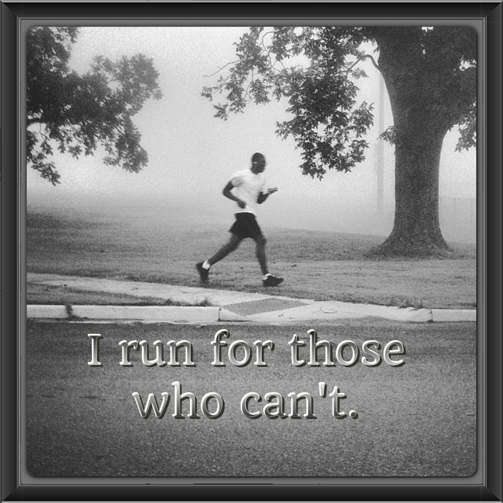 Cross Country Motivational Quotes
 I run for those who can t Cross country Running Motivation