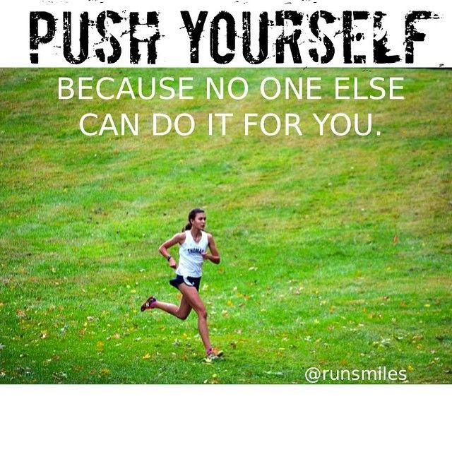 Cross Country Motivational Quotes
 Push yourself because no one else can do it for you