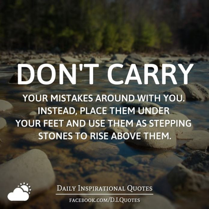 Daily Motivational Quote
 Don t carry your mistakes around with you Instead place