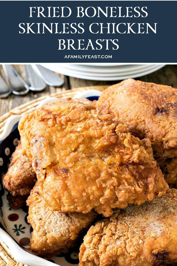 Deep Fried Boneless Skinless Chicken Breast
 Fried Boneless Skinless Chicken Breasts A Family Feast