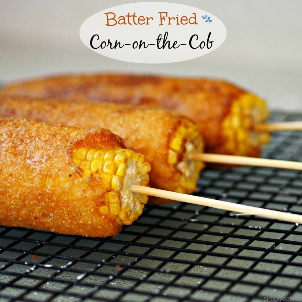 Deep Fried Corn
 Batter Fried Corn on the Cob Simply Sated