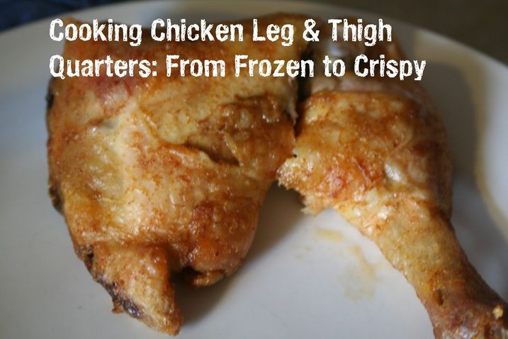 Defrost Chicken Thighs In Microwave
 Cooking Chicken Leg & Thigh Quarters From Frozen to