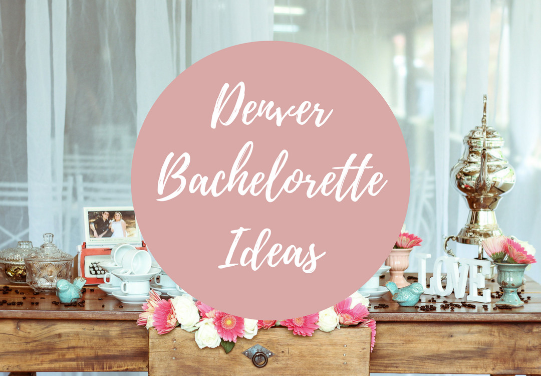 Denver Bachelorette Party Ideas
 Denver Bachelorette Party & Bridal Shower Ideas
