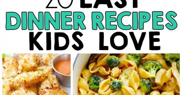 Dinner Recipes Kids Love
 20 Easy Dinner Recipes That Kids Love