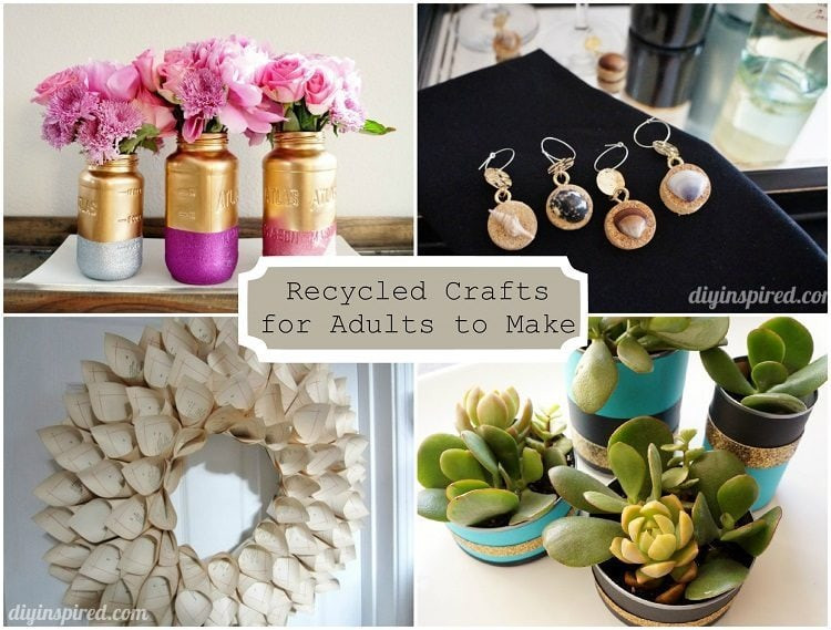 DIY Craft Projects For Adults
 24 Cheap Recycled Crafts for Adults to Make DIY Inspired