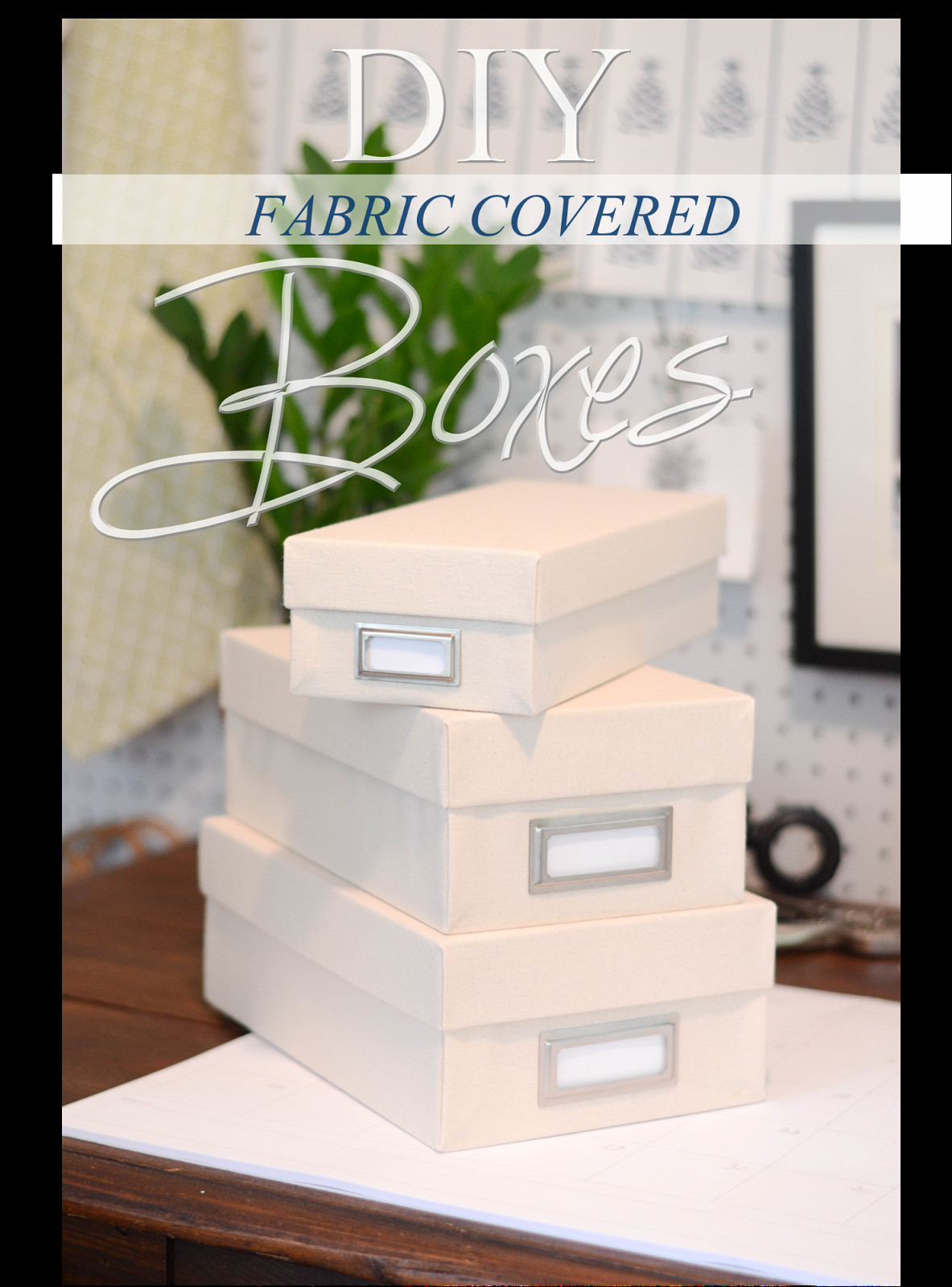 DIY Fabric Box
 IRON & TWINE DIY Fabric Covered Box
