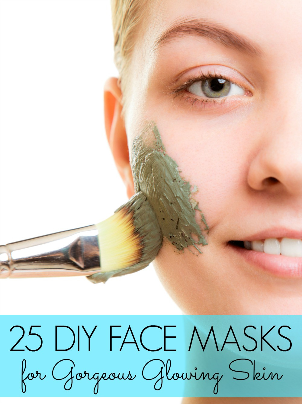 DIY Facial Mask
 25 DIY Face Masks for Gorgeous Skin