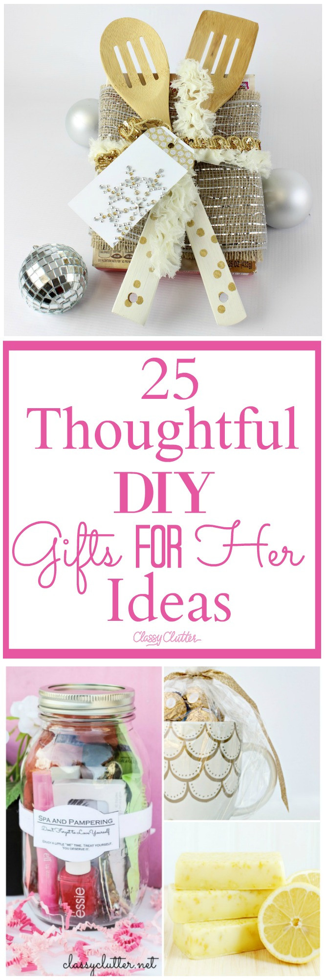 DIY Gift For Her
 25 Thoughtful DIY Gifts for Her Ideas Classy Clutter