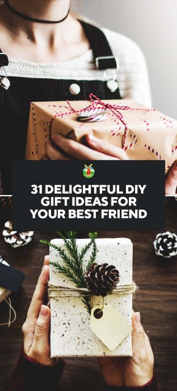 DIY Gift Ideas For Friend
 31 Delightful DIY Gift Ideas for Your Best Friend