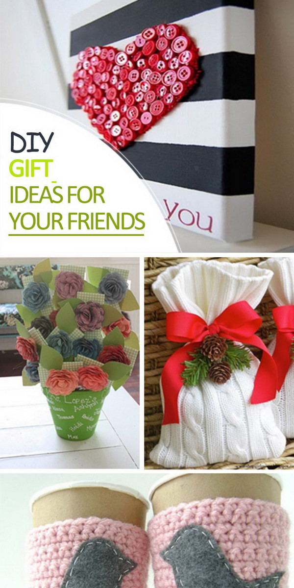 DIY Gift Ideas For Friend
 DIY Gift Ideas for Your Friends Hative