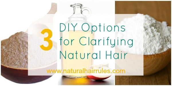 DIY Hair Clarifier
 3 Simple DIY Options for Clarifying Natural Hair