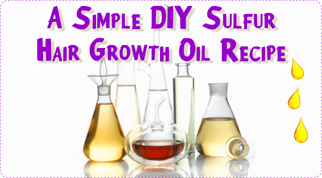 DIY Hair Growth Oil For Natural Hair
 A Simple DIY Sulfur Hair Growth Oil Recipe