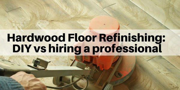 DIY Hardwood Floor Refinishing
 Hardwood floor sanding DIY vs hiring a professional