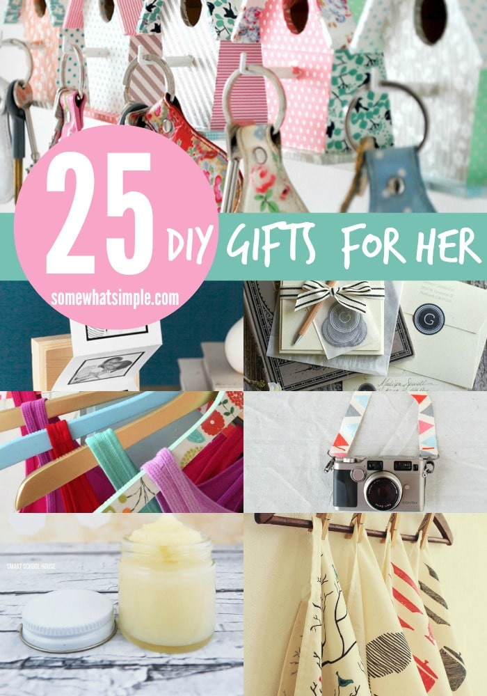 DIY Homemade Gifts
 25 DIY Gifts for Her Somewhat Simple