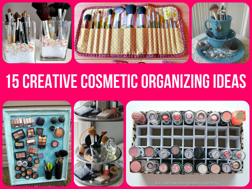 DIY Makeup Organization Ideas
 15 Creative Cosmetic Organizing Ideas