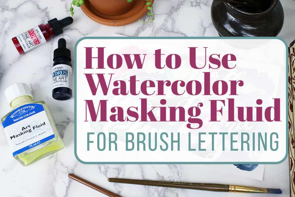 DIY Masking Fluid
 How to Use Watercolor Masking Fluid for Brush Lettering