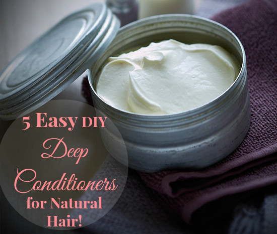 DIY Natural Hair Products
 5 Easy DIY Deep Conditioners for Natural Hair