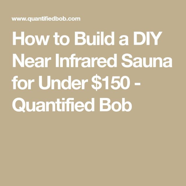 DIY Near Infrared Sauna Plans
 How to Build a DIY Near Infrared Sauna for Under $150