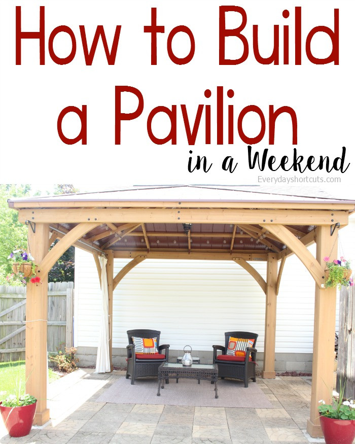 DIY Outdoor Pavilion
 How to Build a Pavilion in a Weekend Everyday Shortcuts