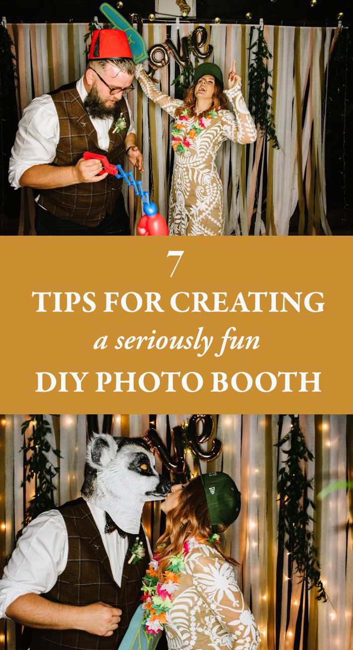 DIY Photobooth Wedding
 7 Tips for Creating a Seriously Fun DIY Booth