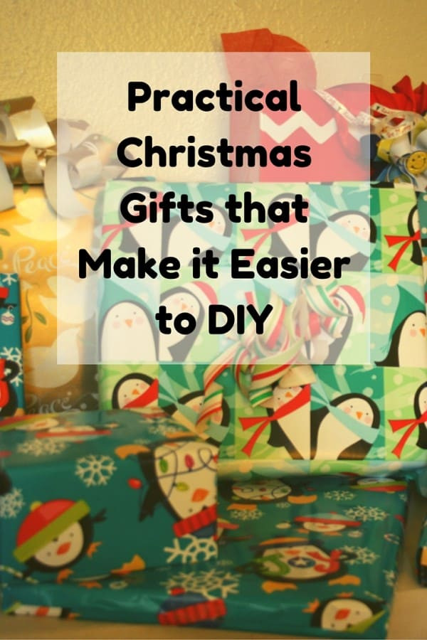 DIY Practical Gifts
 Practical Christmas Gifts that Make it Easier to DIY