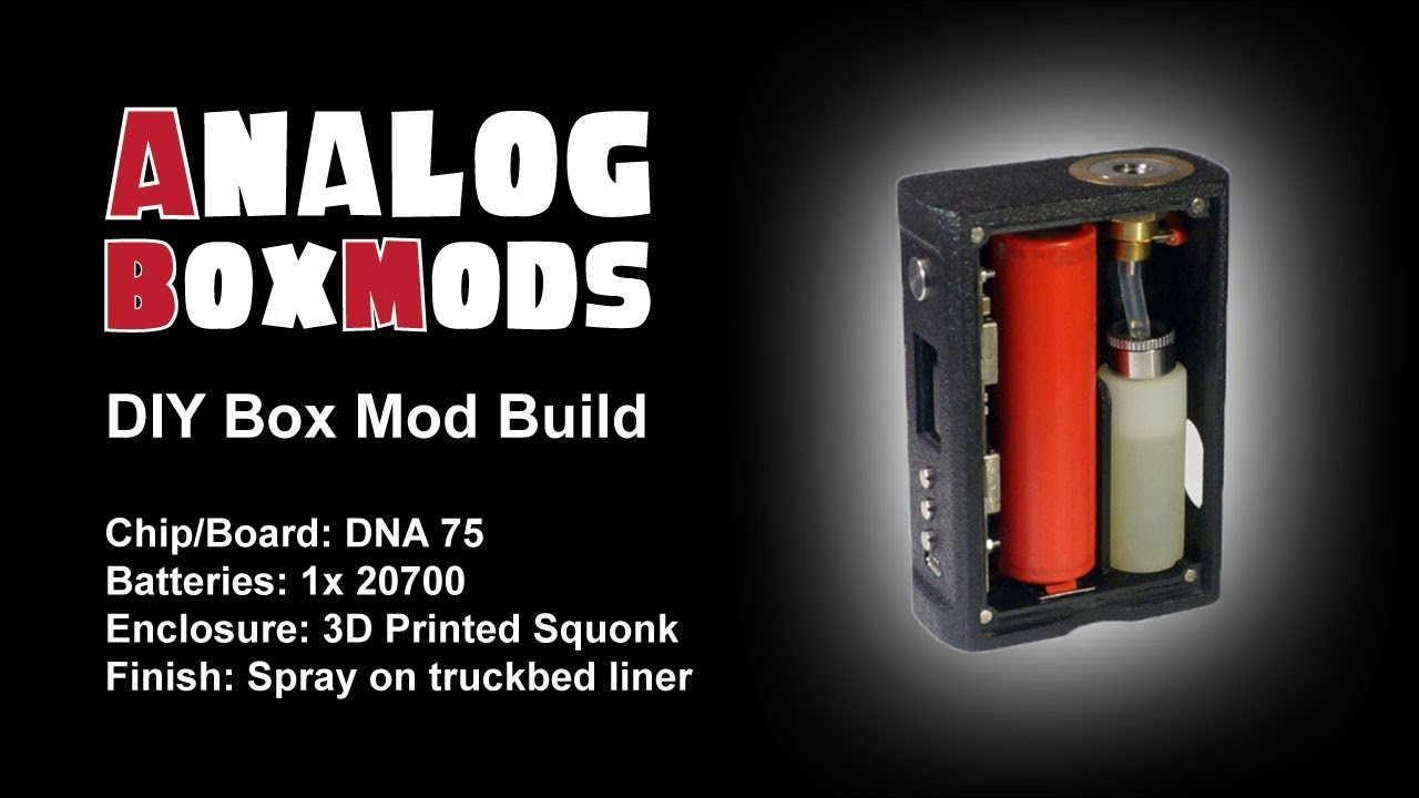 DIY Squonk Box Mod
 DNA 75 3D Printed Squonk DIY Box Mod Build