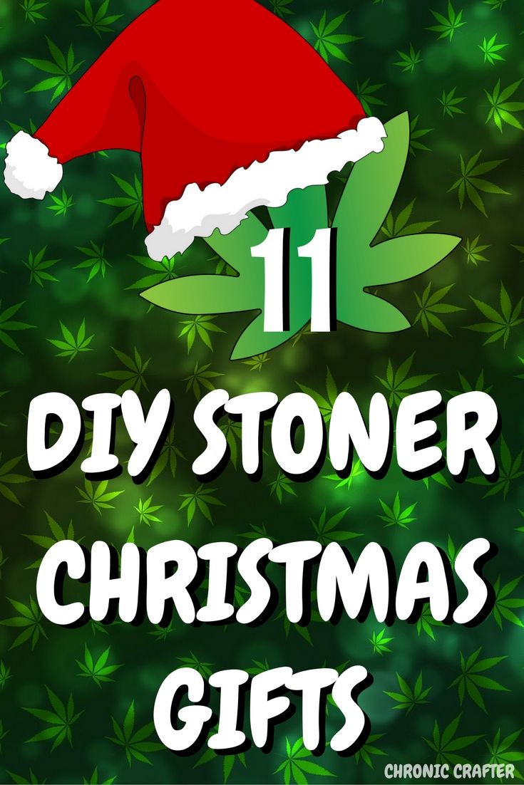 DIY Stoner Gifts
 11 Easy DIY Christmas Gifts for Potheads