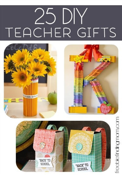 DIY Teacher Gifts
 25 DIY Teacher Giftts