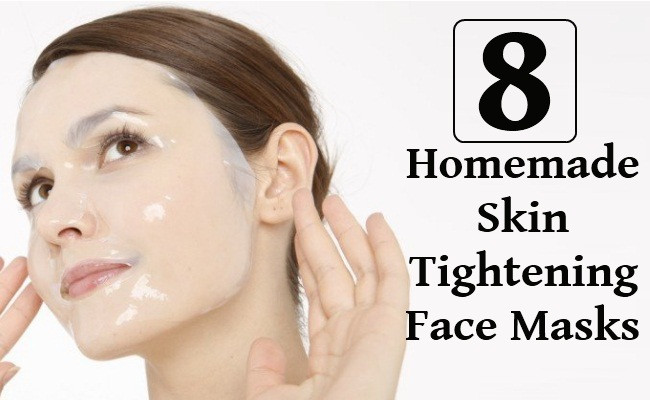 DIY Tightening Face Mask
 DIY 8 Homemade Skin Tightening Face Masks