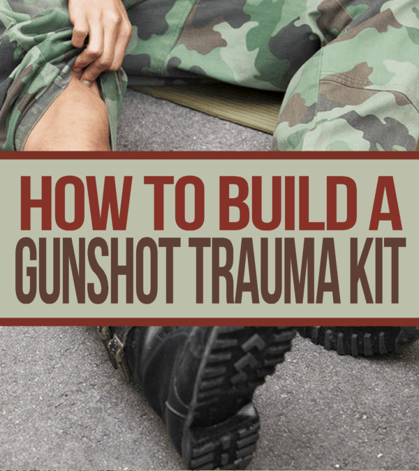 DIY Trauma Kit
 How to Build a Gunshot Trauma Kit