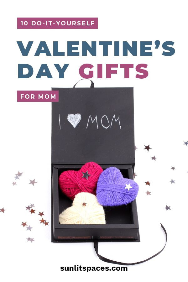DIY Valentine Gift For Mom
 10 Do It Yourself Valentines Day Gifts for Mom