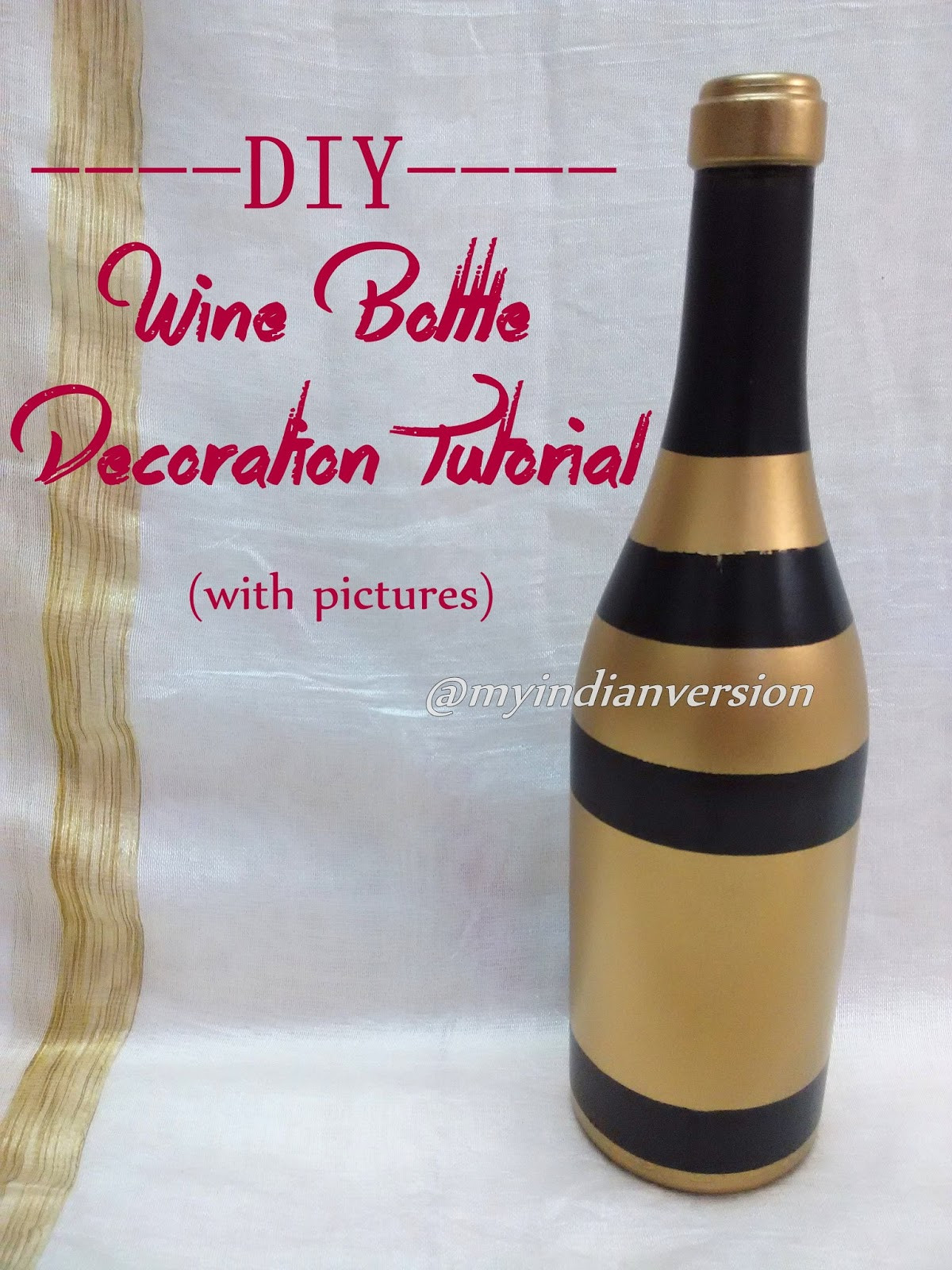 DIY Wine Bottle Decoration Ideas
 My Indian Version DIY Wine Bottle Decorations