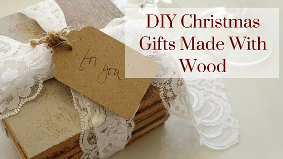 DIY Wooden Christmas Gifts
 DIY Christmas Gifts Made With Wood