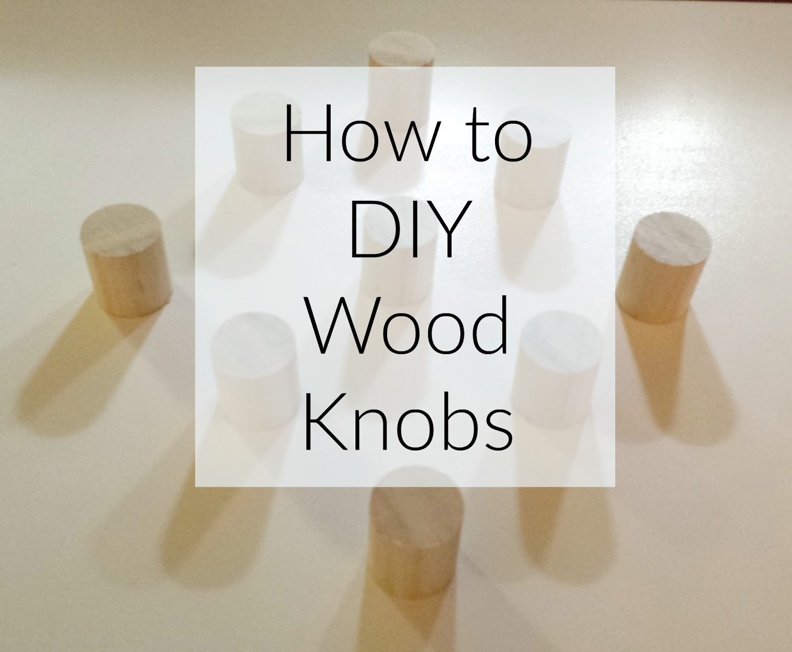 DIY Wooden Knobs
 Lilly s Home Designs How To DIY Wood Knobs