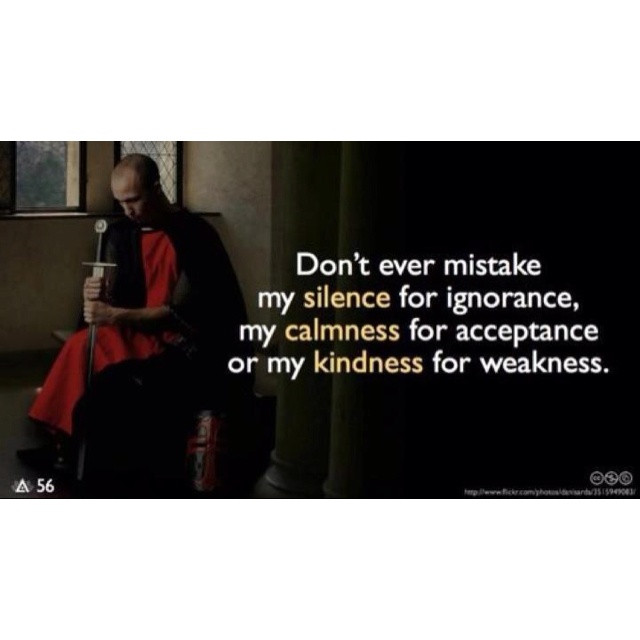 Don'T Take My Kindness For Weakness Quotes
 Don t you take my kindness for weakness
