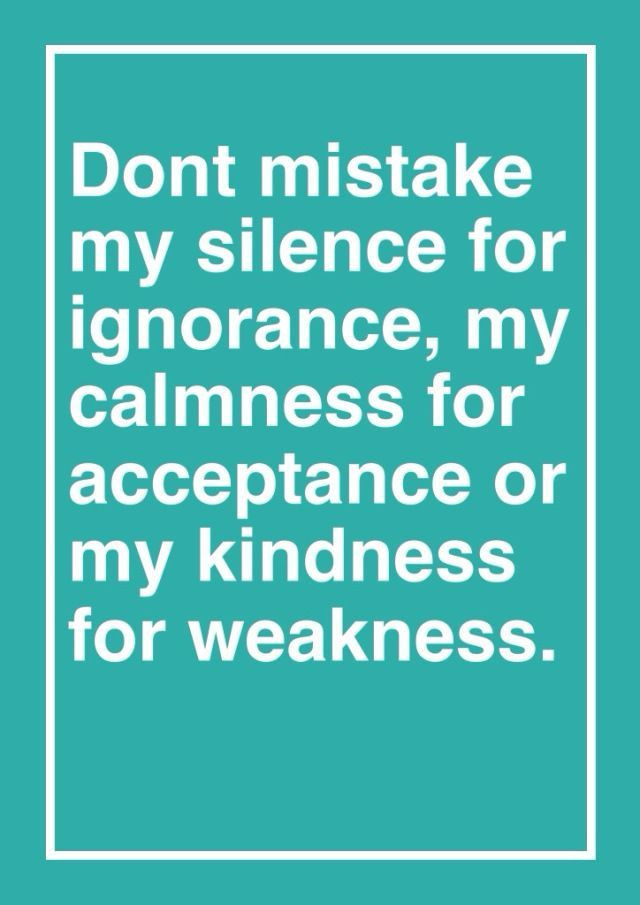 Don'T Take My Kindness For Weakness Quotes
 Mistake My Kindness For Weakness Quotes QuotesGram