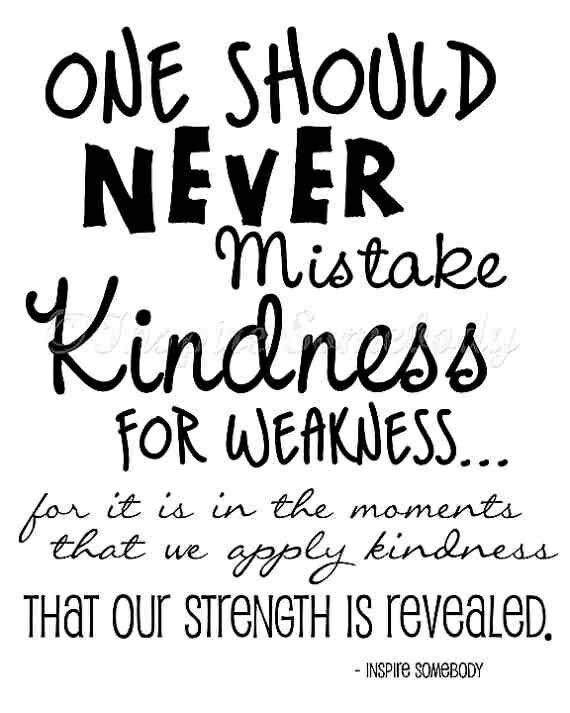 Don'T Take My Kindness For Weakness Quotes
 15 best images about SIGNS on Pinterest