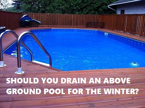 Drain Above Ground Pool
 Should I Drain My Pool For The Winter