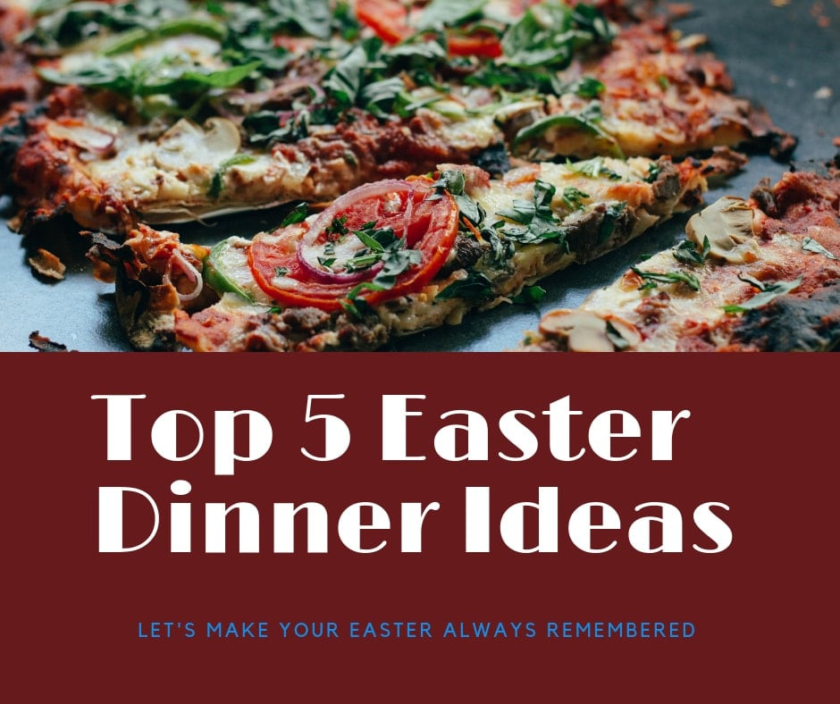 Easter Dinner Ideas 2020
 5 Best Easter Dinner Ideas 2020 Happy Easter Celebration