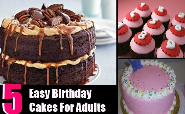 Easy Birthday Cake Recipes For Adults
 5 Easy Birthday Cakes For Adults