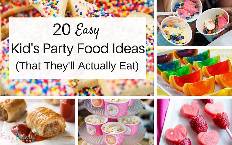 Easy Birthday Party Food Ideas
 20 Easy Kids Party Food Ideas That The Kids Will Actually
