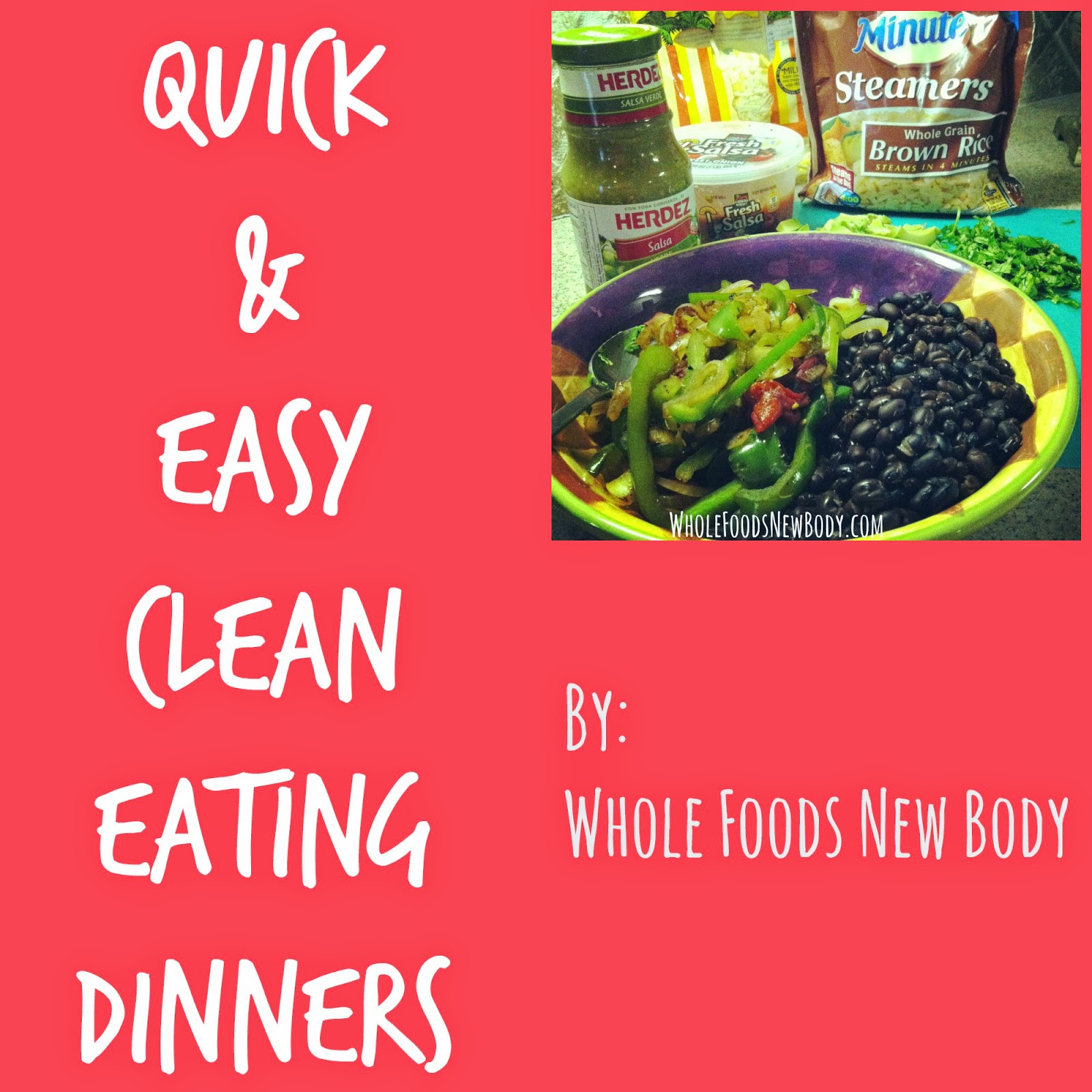 Easy Clean Eating Dinners
 Whole Foods New Body My Top 5 Quick & Easy Clean