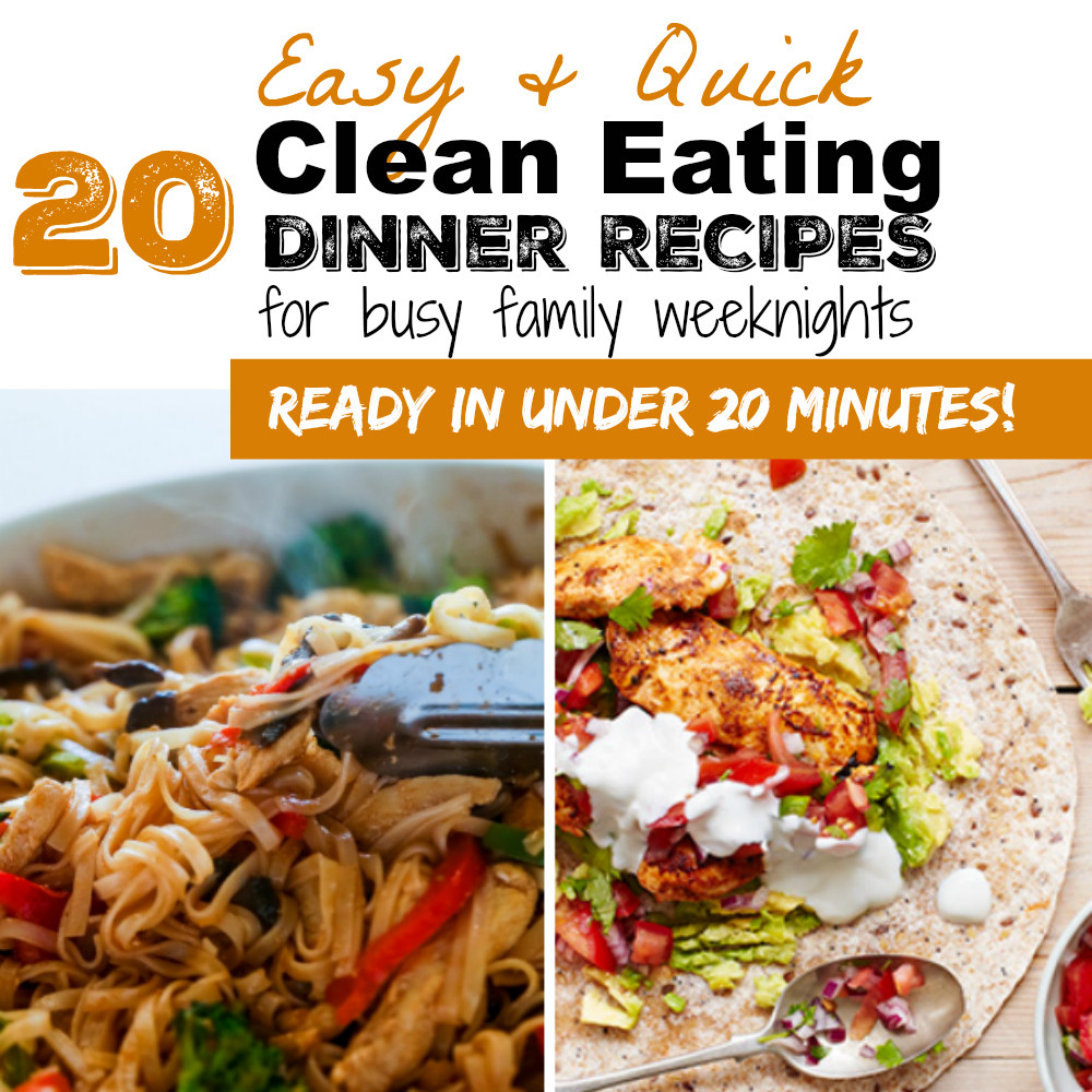 Easy Clean Eating Dinners
 20 EASY CLEAN EATING DINNER RECIPES FOR BUSY WEEKNIGHTS