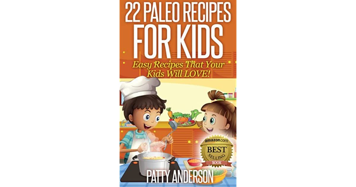 Easy Paleo Recipes For Kids
 22 Paleo Recipes for Kids Easy Recipes That Your Kids