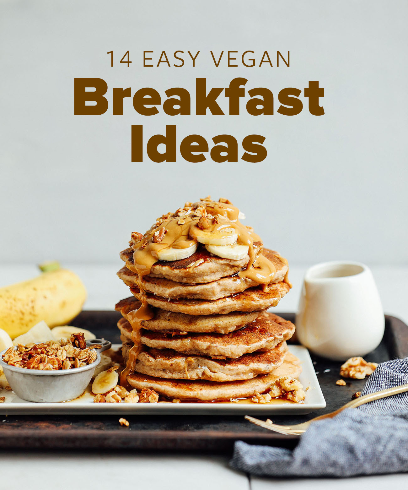 Easy Vegan Brunch Recipes
 14 Easy Vegan Breakfast Ideas