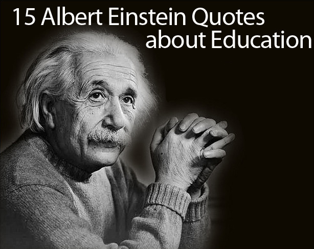 Einstein Quotes Education
 Albert Einstein Quotes on Education 15 of His Best Quotes